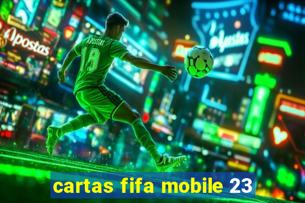 cartas fifa mobile 23